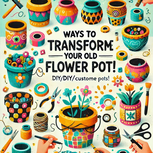 Ways to transform/DIY/customize your old flower pot! - Claywares